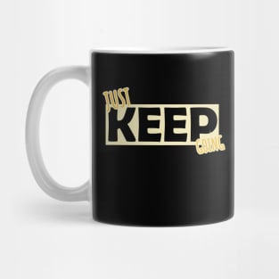 JUST KEEP GOING Mug